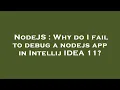 NodeJS Why do I fail to debug a nodejs app in Intellij IDEA 11