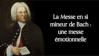 La Messe en si mineur de Bach : une messe émotionnelle