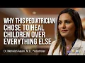 Why This Pediatrician Chose to Heal Children Over Everything Else