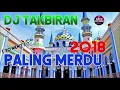 DJ TAKBIRAN 2019 SPECIAL IDUL FITRI merdu banget