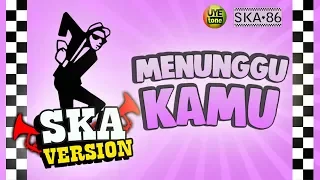 menunggu kamu ska 86 feat nikisuka regga ska uye tone video lyrics 
