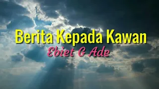 Download Berita Kepada Kawan - Ebiet G Ade (+lirik) MP3