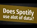 Does Spotify use alot of data