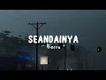 Download Lagu Vierra - Seandainya (slowed + reverb) lyrics