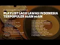 Download Lagu Playlist Lagu Lawas Indonesia Terpopuler 80an 90an | Nostalgia Kenangan Masa Lalu (2 Jam Nonstop)