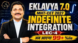 INDEFINITE INTEGRATION LEC 4 | Eklavya 7.0 | MHT-CET 2027 Maths | Target 99+ %ile -DSMS | Dinesh Sir
