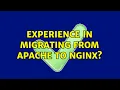 Experience in migrating from Apache to nginx 4 Solutions