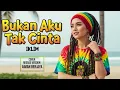 Lagu BUKAN AKU TAK CINTA - Iklim | Cover Reggae Version