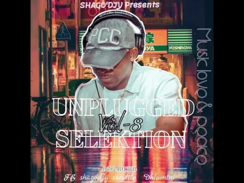 Download MP3 Unplugged Selektion Vol 8 Mixed by Shago Da Deejay 1k Appreciation Mix