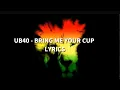 UB40 - Bring me your cup Lyrics