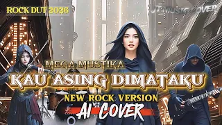 kau asing di mataku mega mustika rock version lirik lagu 
