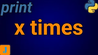 How To Print Something X Amount Of Times In Python
