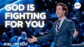 god is fighting for you joel osteen