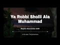 SHOLAWAT Ya Robbi Sholli Ala Muhammad - Majelis Rasulullah SAW || lirik dan terjemahan