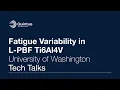Download Lagu Quintus Tech Talks - Post-processing Fatigue variability L PBF Ti6Al4V with University of Washington
