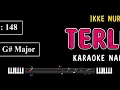 TERLENA - Karaoke Nada Wanita [ IKKE NURJANAH ]