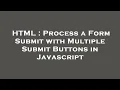 HTML Process a Form Submit with Multiple Submit Buttons in Javascript
