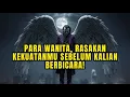 PARA WANITA, RASAKAN KEKUATANMU SEBELUM KALIAN BERBICARA! | KEBANGKITAN SPIRITUAL