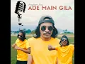 Download Lagu Ade Main Gila