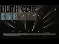 King - Lilith Czar