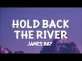 James Bay - Hold Back the River (Lyrics)