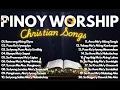 Download Lagu Pinoy Worship Songs 2025 ❤️ Tagalog Christian Music Playlist ❤️Mga Awit ng Papuri at Pagsamba 🎵