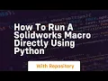 How to run a SolidWorks macro directly using Python
