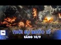 Download Lagu Thời sự Quốc tế sáng 10/9.24 giờ bão lửa,Nga thực hiện 474 đợt tấn công vào Zaporizhzhia;Gaza sơ tán