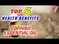 Top 5 Amazing Health Benefits Of Copaiba Essential Oil