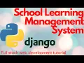 django full stack web development School Learning Management System