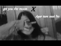 Download Lagu 𝐆𝐞𝐭 𝐲𝐨𝐮 𝐭𝐡𝐞 𝐦𝐨𝐨𝐧 𝐗 𝐀𝐠𝐚𝐫 𝐭𝐮𝐦 𝐬𝐚𝐚𝐭 𝐡𝐨
