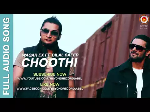 Download MP3 Choothi - Waqar Ex ft. Bilal Saeed | Full Audio Song | Beyond Records