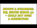 DevOps SysAdmins SQL Server Error 40 - Could Not Open A Connection