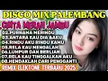 Download Lagu VIRAL 2025 DISCO PALEMBANG POPULAR SAAT INI TRENDING TIKTOK 