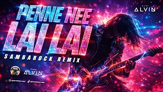 penne nee lai lai remix sambarock remix exclusive trending 2025