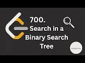 Search in a Binary Search Tree in JS include Dry Run 700 Tree Javascript Leetcode - Easy