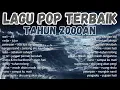 Lagu LAGU POP INDONESIA TAHUN 2000AN ||
