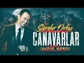 Serdar Ortac - Canavarlar (tam remix)
