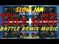 Download Lagu SLOW JAM LOVE SONG REMIX MUSIC for LOVER'S { BATTLE REMIX } 2021 PAMPATULOG REMIX