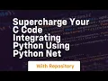 supercharge your c code integrating python using python net