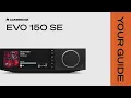 Your Guide to Evo 150 SE | Cambridge Audio
