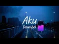Download Lagu 8D | Dannyboi - Aku [Lirik]