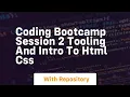 Coding bootcamp session 2 tooling and intro to html css