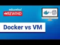 Docker vs VM Containerization or Virtualization - The Differences DevOps Edureka Rewind