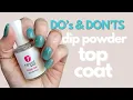 DO s DON Ts - dip powder liquid top coat and how to get a SHINY mani