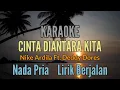 Download Lagu KARAOKE || CINTA DIANTARA KITA || NADA PRIA || DEDDY DORES/ NIKE ARDILLA