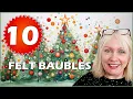 10 Fabulous felt Christmas baubles that are so easy to make Holiday crafts