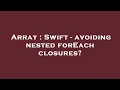 Array Swift - avoiding nested forEach closures