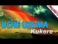 Download Lagu Uche Uzoma Kukere mp3 Nigerian Highlife Music