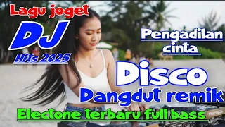 disco viral dj dangdut remix pengadilan cinta lagu joget electone terbaru full bass super asyik 
